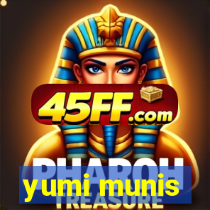 yumi munis